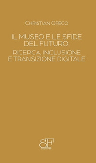 Il museo e le sfide del futuro: ricerca, inclusione e transizione digitale - Librerie.coop