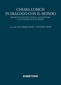 Chiara Lubich in dialogo con il mondo. Prospettive interculturali, linguistiche e letterarie nei suoi scritti - Librerie.coop Chiara Lubich in dialogo con il mondo. Prospettive interculturali, linguistiche e letterarie nei suoi scritti - Librerie.coop
