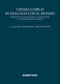 Chiara Lubich in dialogo con il mondo. Prospettive interculturali, linguistiche e letterarie nei suoi scritti - Librerie.coop