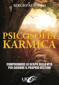 Psicosofia karmica. Comprendere lo scopo della vita per guidare il proprio destino - Librerie.coop