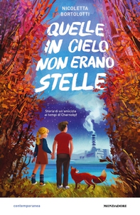 Quelle in cielo non erano stelle. Storia di un'amicizia ai tempi di Chernobyl - Librerie.coop