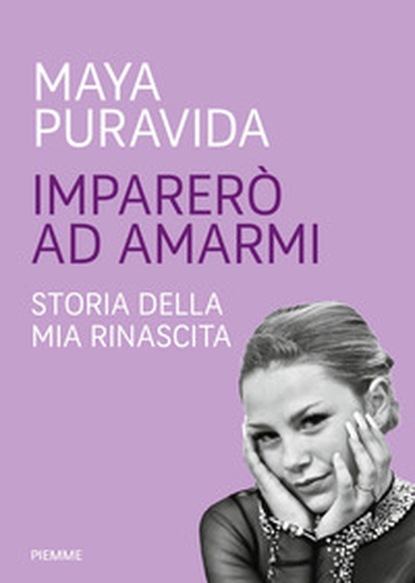 Imparerò ad amarmi. Storia della mia rinascita - Librerie.coop Imparerò ad amarmi. Storia della mia rinascita - Librerie.coop