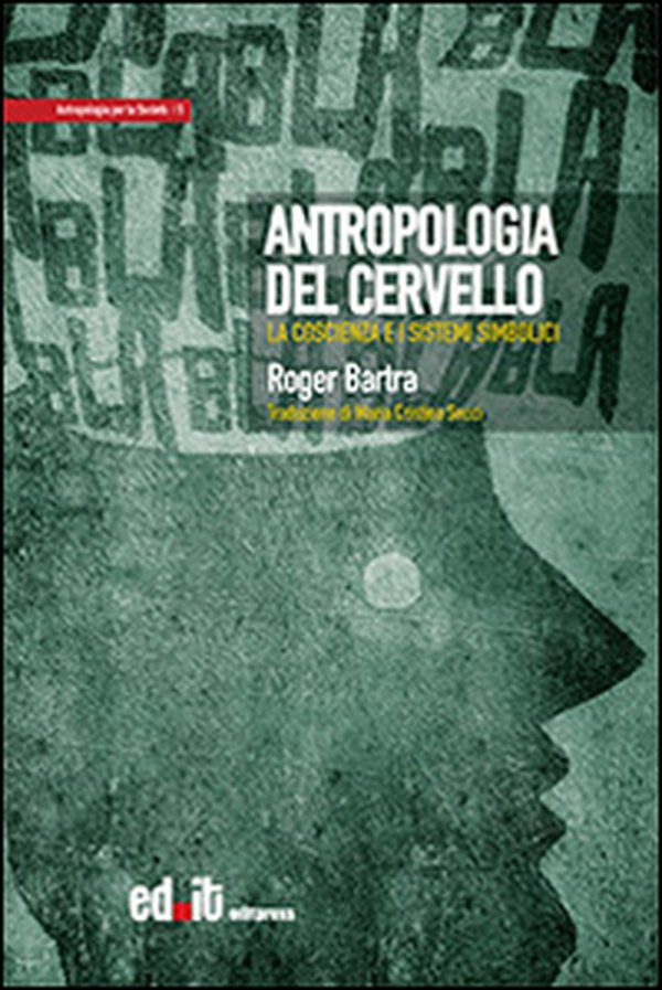 Antropologia del cervello. La coscienza e i sistemi simbolici - Librerie.coop
