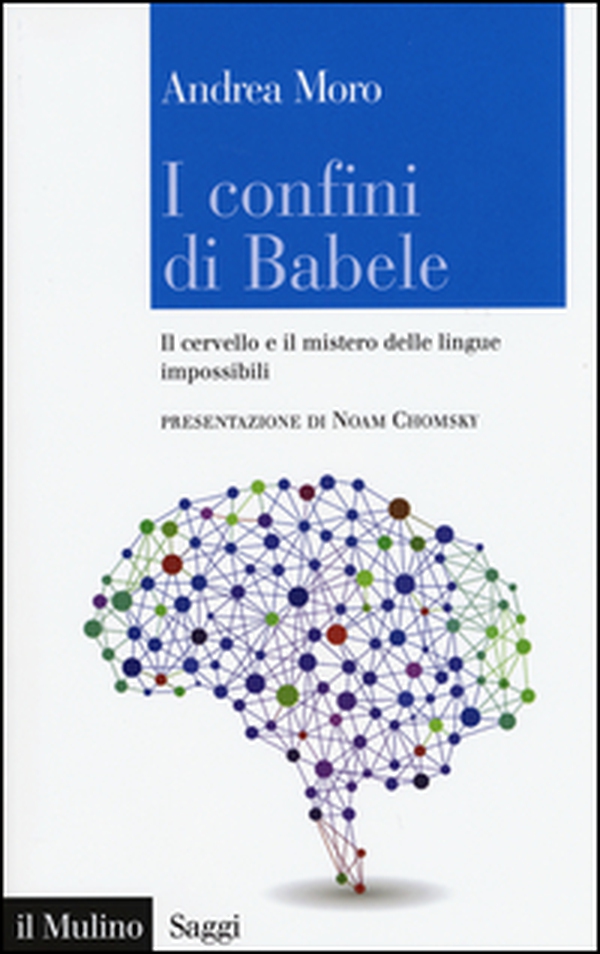 I confini di Babele. Il cervello e il mistero delle lingue impossibili - Librerie.coop I confini di Babele. Il cervello e il mistero delle lingue impossibili - Librerie.coop