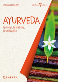 Ayurveda. I principi, le pratiche, la spiritualità - Librerie.coop Ayurveda. I principi, le pratiche, la spiritualità - Librerie.coop