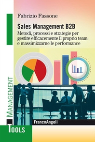 Sales management B2B. Metodi, processi e strategie per gestire efficacemente il proprio team e massimizzarne le performance - Librerie.coop Sales management B2B. Metodi, processi e strategie per gestire efficacemente il proprio team e massimizzarne le performance - Librerie.coop