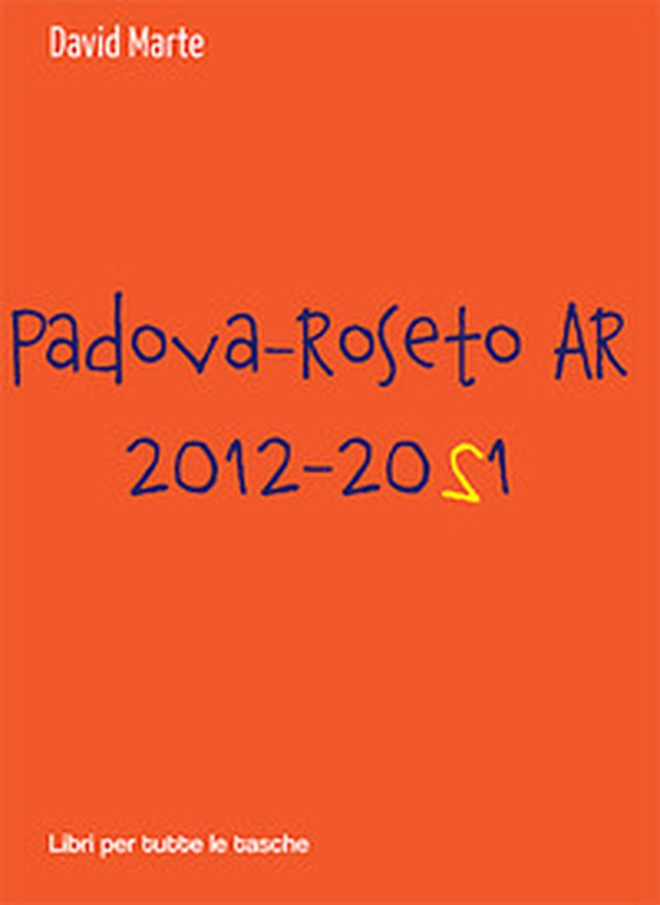 Padova-Roseto AR 2012-2021 - Librerie.coop Padova-Roseto AR 2012-2021 - Librerie.coop