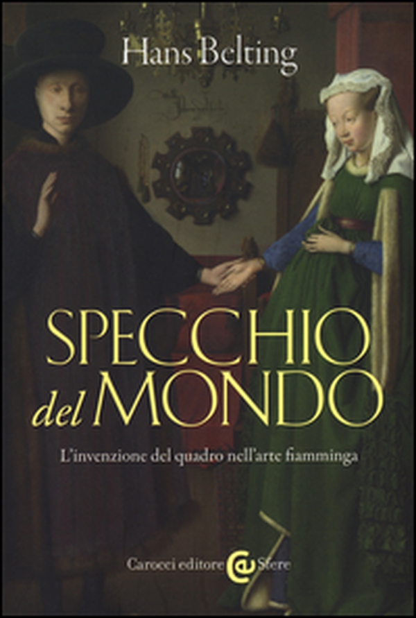 Specchio del mondo. L'invenzione del quadro nell'arte fiamminga - Librerie.coop Specchio del mondo. L'invenzione del quadro nell'arte fiamminga - Librerie.coop