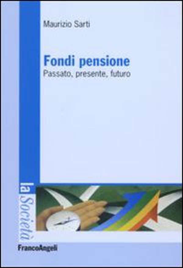 Fondi pensione. Passato, presente, futuro - Librerie.coop Fondi pensione. Passato, presente, futuro - Librerie.coop
