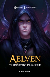 Aelven. Tradimento di sangue - Librerie.coop