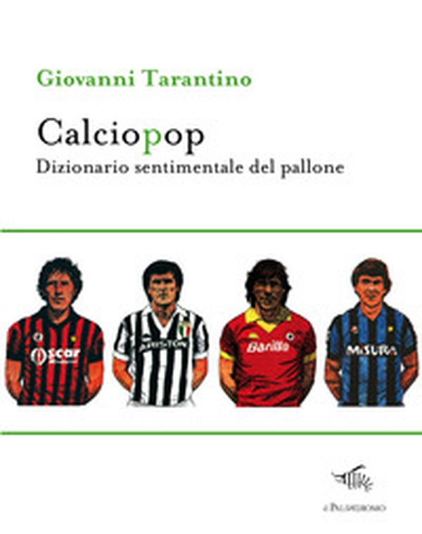 Calciopop. Dizionario sentimentale del pallone - Librerie.coop Calciopop. Dizionario sentimentale del pallone - Librerie.coop