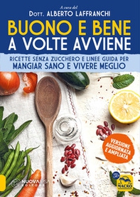 Buono e bene a volte avviene. Ricette senza zucchero e linee guida per mangiare sano e vivere meglio - Librerie.coop