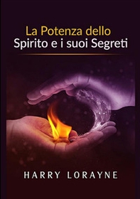 La potenza dello spirito e i suoi segreti - Librerie.coop