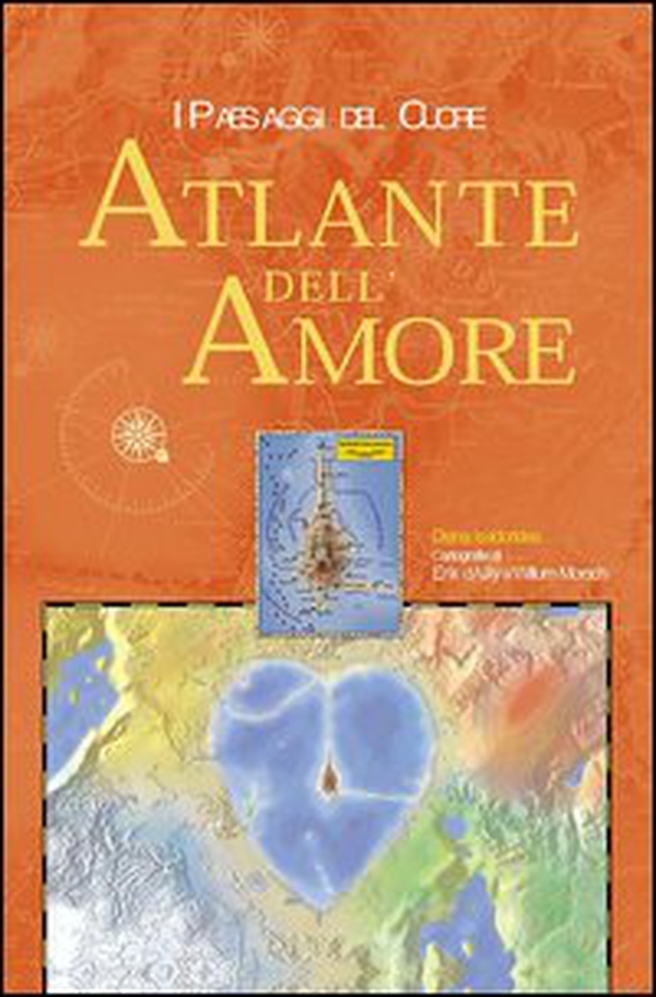 L'atlante dell'amore. I paesaggi del cuore - Librerie.coop L'atlante dell'amore. I paesaggi del cuore - Librerie.coop