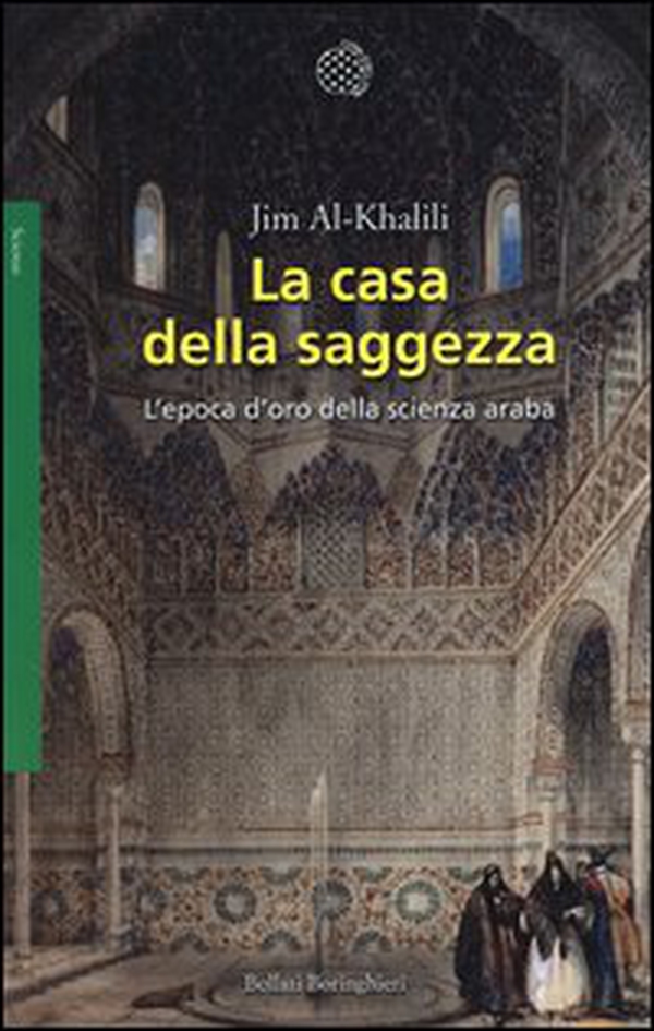 La casa della saggezza. L'epoca d'oro della scienza araba - Librerie.coop La casa della saggezza. L'epoca d'oro della scienza araba - Librerie.coop