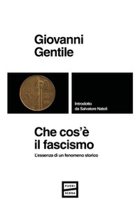 Che cos'è il fascismo. L'essenza di un fenomeno storico - Librerie.coop