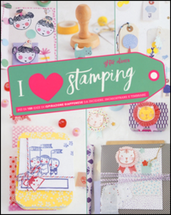 I love stamping - Librerie.coop I love stamping - Librerie.coop