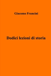 Dodici lezioni di storia - Librerie.coop Dodici lezioni di storia - Librerie.coop
