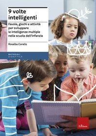 Nove volte intelligenti. Favole, giochi e attività per sviluppare le intelligenze multiple nella scuola dell'infanzia - Librerie.coop