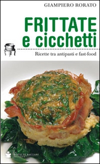 Frittate e cicchetti. Ricette tra antipasti e fast-food - Librerie.coop Frittate e cicchetti. Ricette tra antipasti e fast-food - Librerie.coop