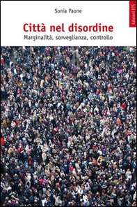 Città nel disordine. Marginalità, sorveglianza, controllo - Librerie.coop