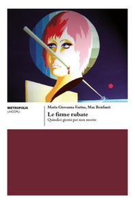 Le firme rubate Quindici giorni per non morire - Librerie.coop