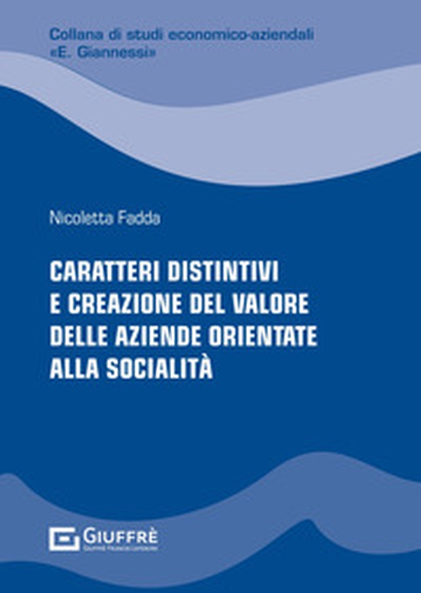 Caratteri distintivi e creazione del valore delle aziende orientate alla socialità - Librerie.coop Caratteri distintivi e creazione del valore delle aziende orientate alla socialità - Librerie.coop