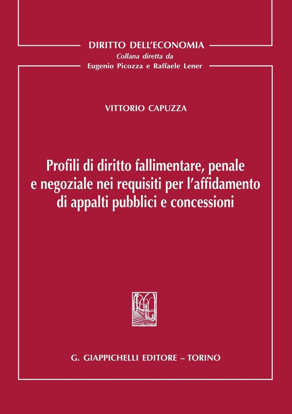 Profili di diritto fallimentare, penale e negoziale nei requisiti per l'affidamento di appalti pubblici e concessioni - Librerie.coop Profili di diritto fallimentare, penale e negoziale nei requisiti per l'affidamento di appalti pubblici e concessioni - Librerie.coop