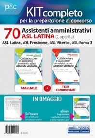 Kit concorso 70 Assistenti amministrativi ASL Latina. Manuale, test commentati, modulistica e raccolta normativa - Librerie.coop