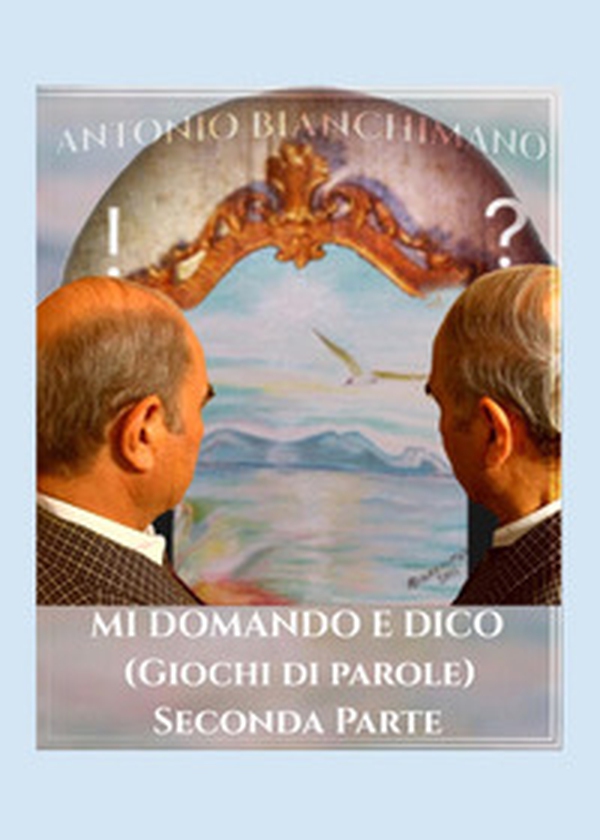 Mi domando e dico (giochi di parole). Seconda parte - Librerie.coop Mi domando e dico (giochi di parole). Seconda parte - Librerie.coop