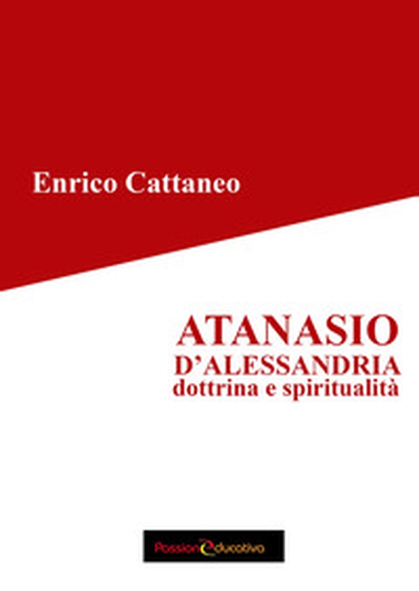 Atanasio d'Alessandria. Dottrina e spiritualità - Librerie.coop Atanasio d'Alessandria. Dottrina e spiritualità - Librerie.coop