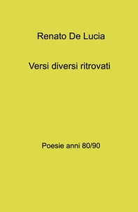 Versi diversi ritrovati. Poesie anni 80 - 90 - Librerie.coop