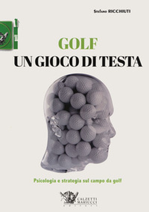Golf, un gioco di testa. Psicologia e strategia sul campo da golf - Librerie.coop Golf, un gioco di testa. Psicologia e strategia sul campo da golf - Librerie.coop
