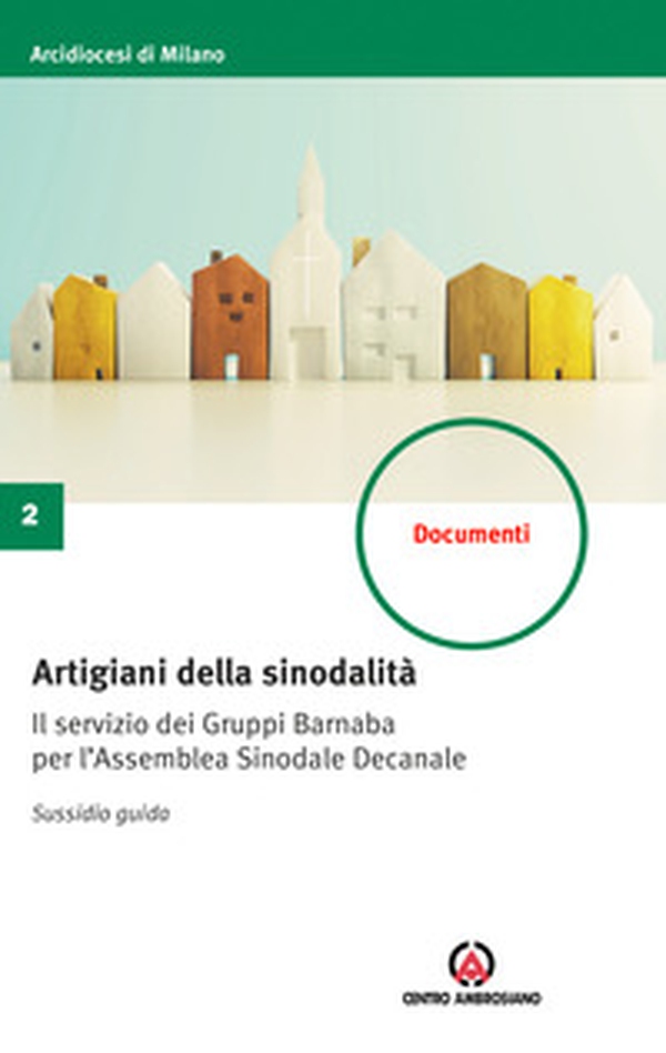 Artigiani della sinodalità. Il servizio dei Gruppi Barnaba per l'Assemblea Sinodale Decanale. Sussidio guida - Librerie.coop Artigiani della sinodalità. Il servizio dei Gruppi Barnaba per l'Assemblea Sinodale Decanale. Sussidio guida - Librerie.coop