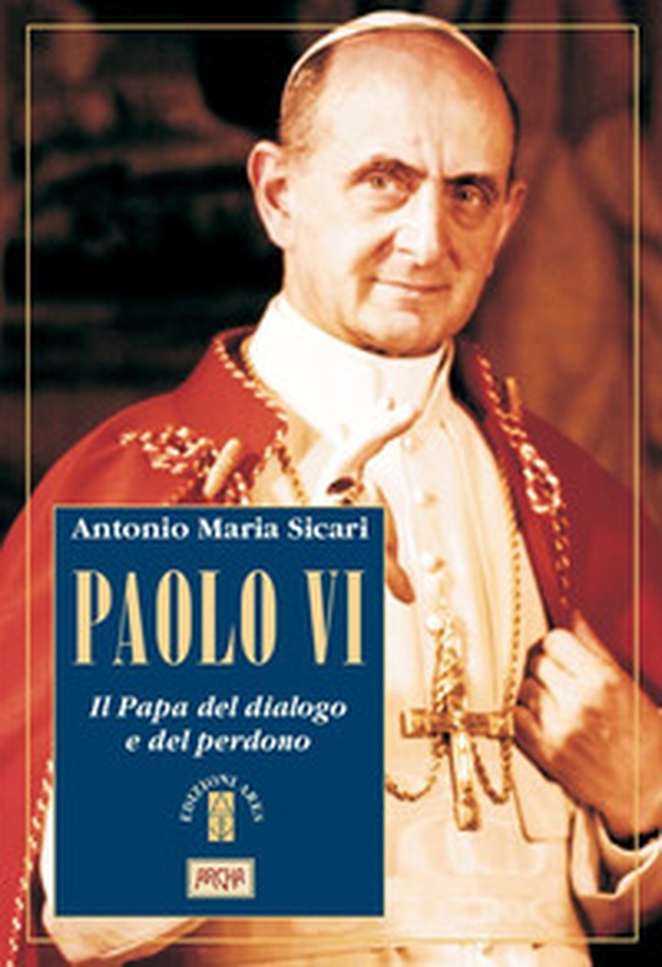 Paolo VI. Il Papa del dialogo e del perdono - Librerie.coop Paolo VI. Il Papa del dialogo e del perdono - Librerie.coop
