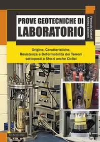 Prove getotecniche di laboratorio. Origine, caratteristiche, resistenza, deformabilità dei terreni sottoposti a sforzi anche ciclici - Librerie.coop