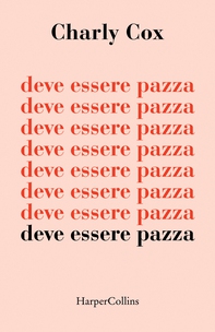 deve essere pazza - Librerie.coop deve essere pazza - Librerie.coop