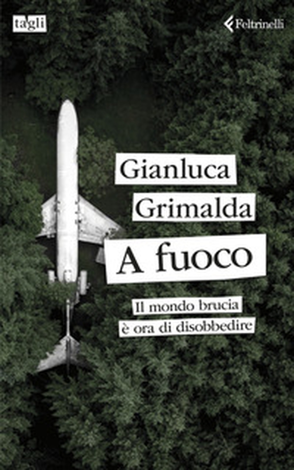 A fuoco. Il mondo brucia è ora di disobbedire - Librerie.coop A fuoco. Il mondo brucia è ora di disobbedire - Librerie.coop
