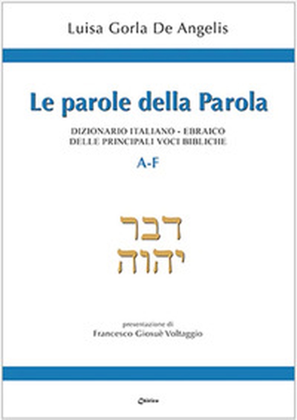 Le parole della Parola. Dizionario italiano-ebraico delle principali voci bibliche. A-F - Librerie.coop Le parole della Parola. Dizionario italiano-ebraico delle principali voci bibliche. A-F - Librerie.coop