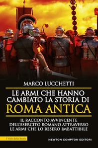 Le armi che hanno cambiato la storia di Roma antica - Librerie.coop