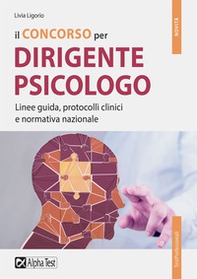 Il concorso per dirigente psicologo. Linee guida, protocolli clinici e normativa nazionale - Librerie.coop