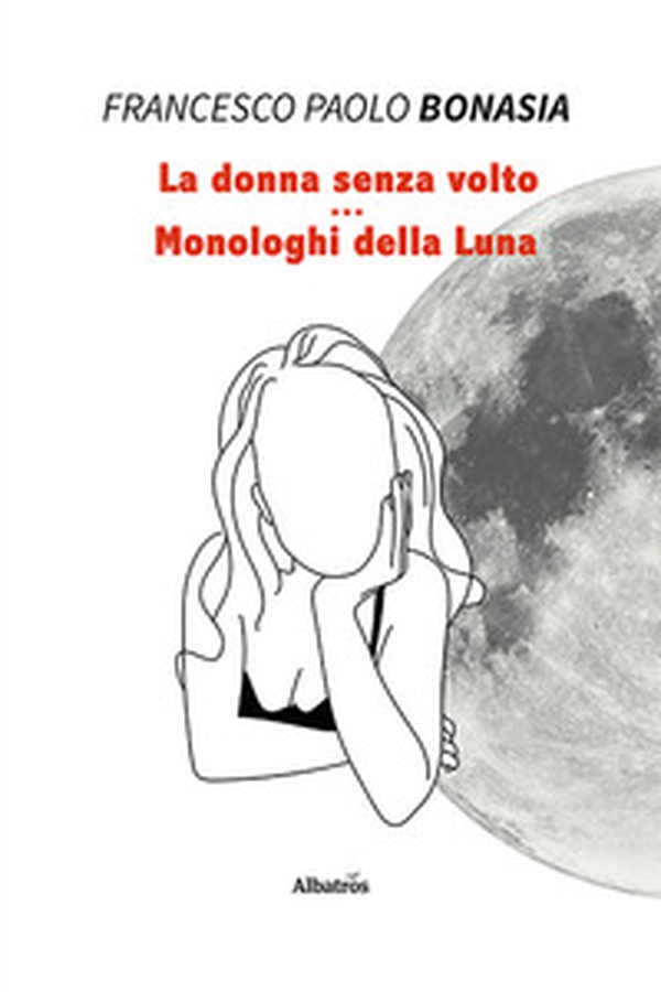 La donna senza volto. Monologhi della luna - Librerie.coop La donna senza volto. Monologhi della luna - Librerie.coop