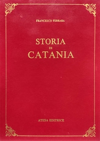 Storia di Catania (rist. anast. Catania, 1829) - Librerie.coop