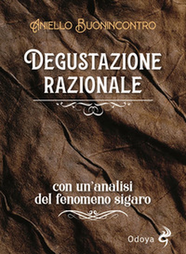 Degustazione razionale. Con un'analisi del fenomeno sigaro - Librerie.coop Degustazione razionale. Con un'analisi del fenomeno sigaro - Librerie.coop