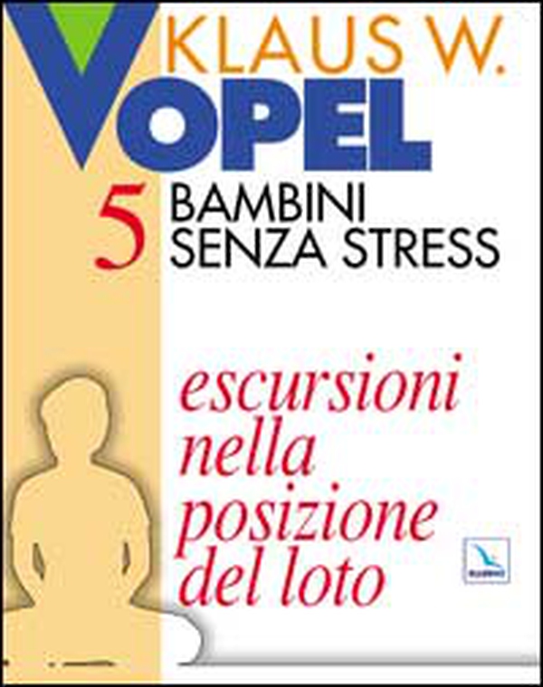 Bambini senza stress - Vol. 5 - Librerie.coop Bambini senza stress - Vol. 5 - Librerie.coop
