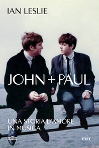 John + Paul. Una storia d'amore in musica - Librerie.coop