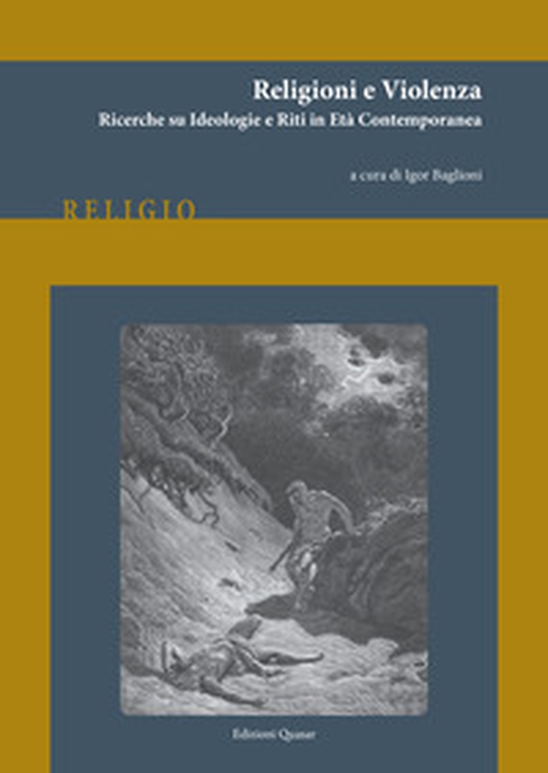 Religioni e violenza. Ricerche su ideologie e riti in età contemporanea - Librerie.coop Religioni e violenza. Ricerche su ideologie e riti in età contemporanea - Librerie.coop