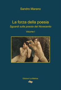La forza della poesia. Sguardi sulla poesia del Novecento - Vol. 1 - Librerie.coop