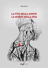 La vita della morte la morte della vita - Librerie.coop