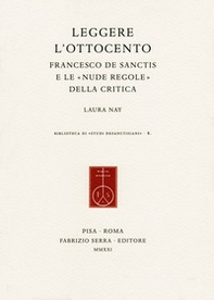 Leggere l'Ottocento. Francesco De Sanctis e le «nude regole» della critica - Librerie.coop